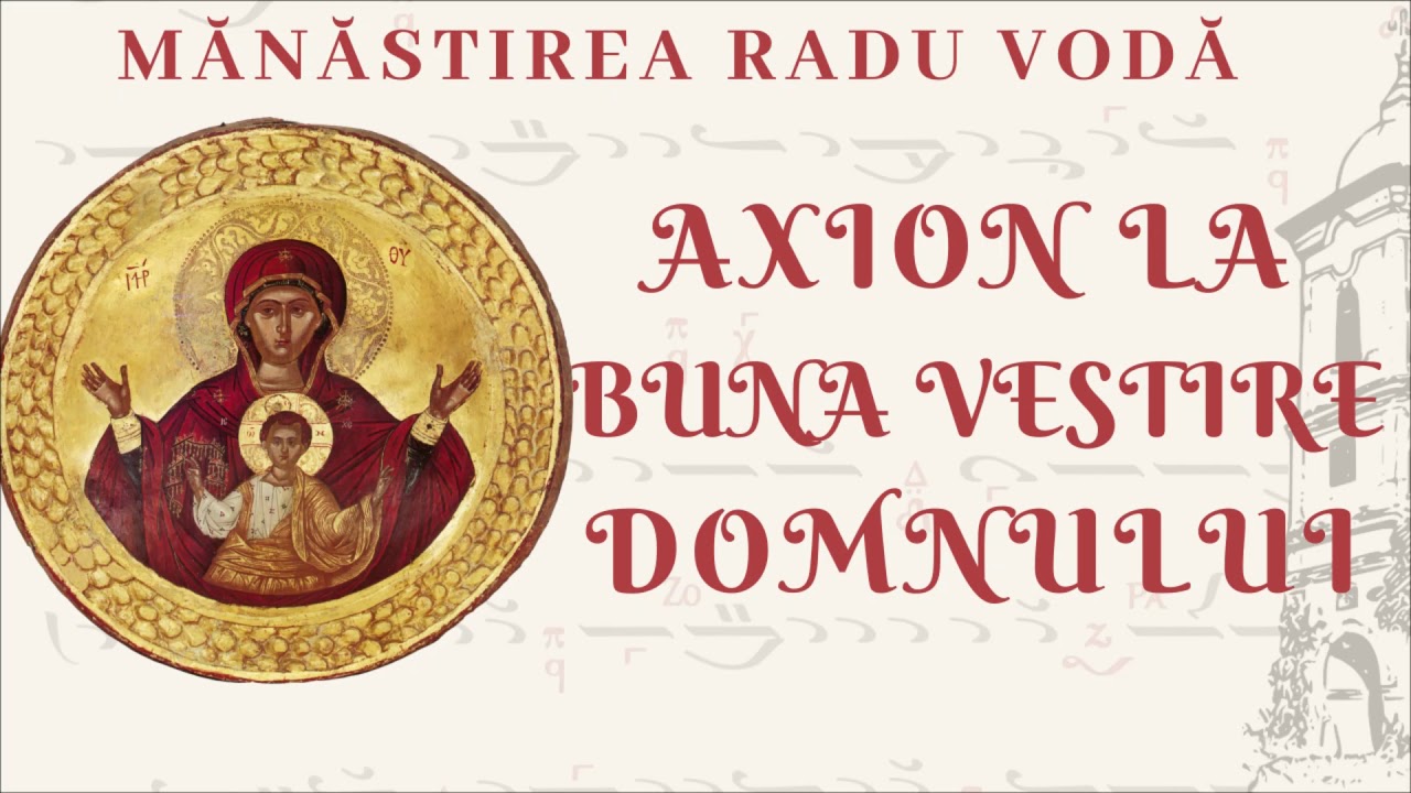 Axion la Buna Vestire - Mănăstirea Radu Vodă