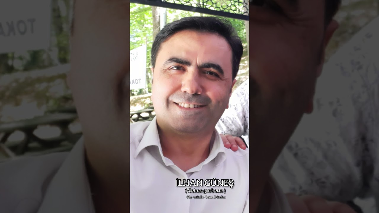 GELME GURBETTE )  İLHAN GÜNEŞ