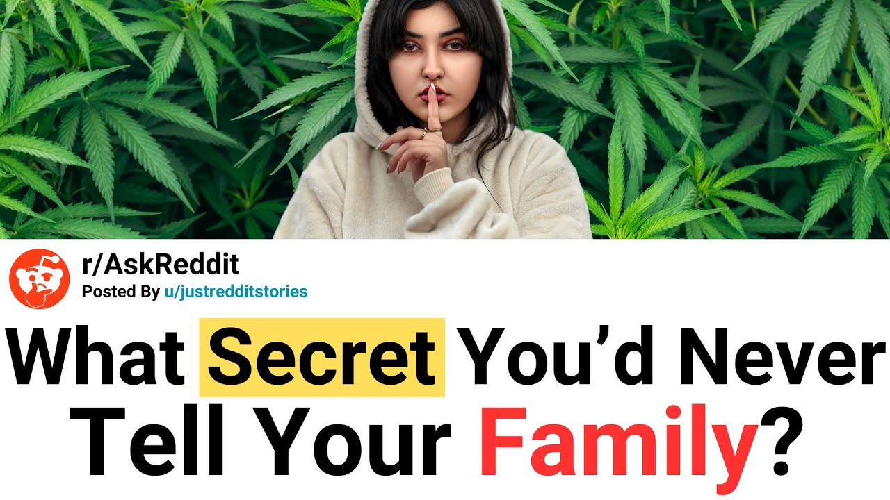 What&rsquo;s A Secret You&rsquo;d Never Tell To Your Family?
