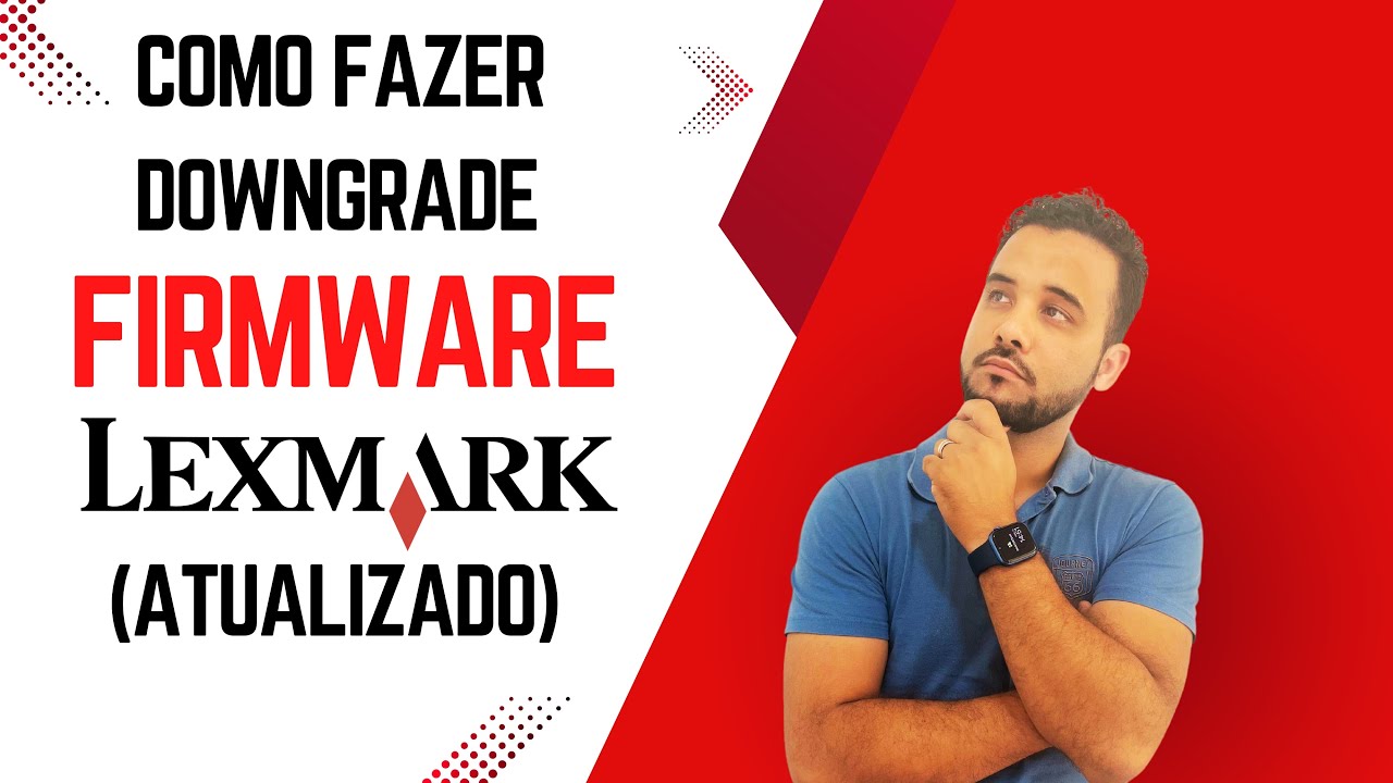 Como fazer downgrade do firmware da lexmark mx511/610/611/711 e X656 (ATUALIZADO)