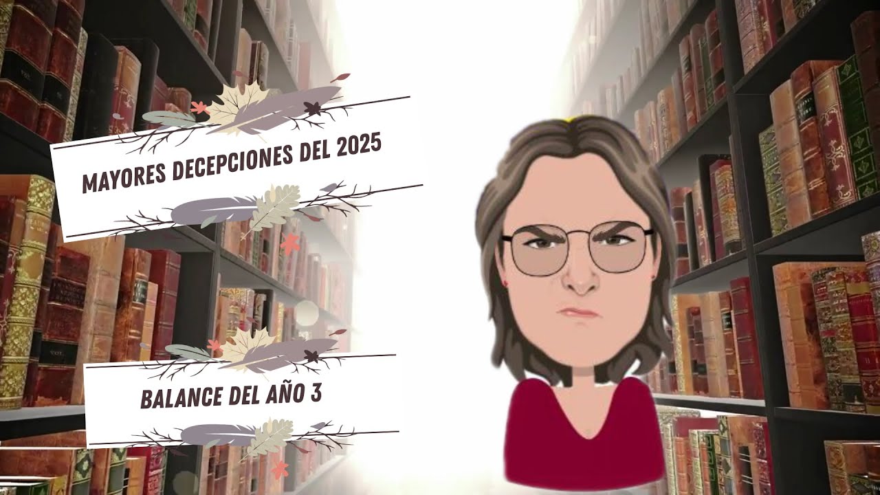 BALANCE DEL AÑO: LOS LIBROS QUE MÁS ME DECEPCIONARON / PEORES LECTURAS DEL 2025