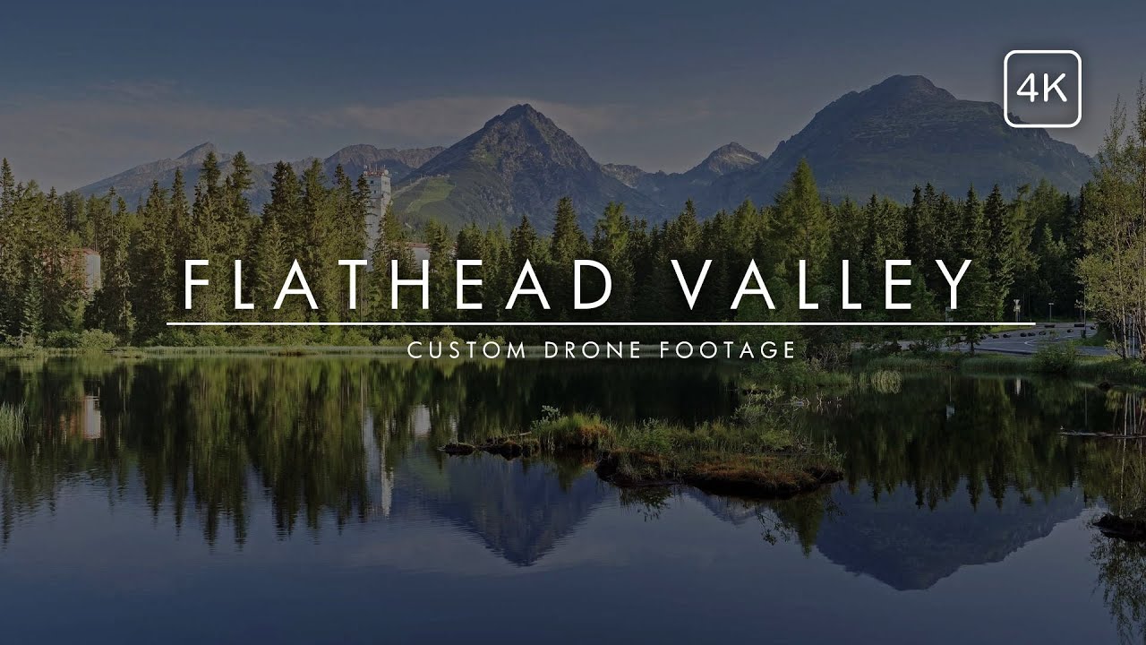 FLATHEAD VALLEY DRONE FOOTAGE 4K