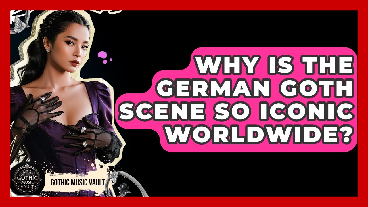 Why Is The German Goth Scene So Iconic Worldwide? - Goth Music Vault
