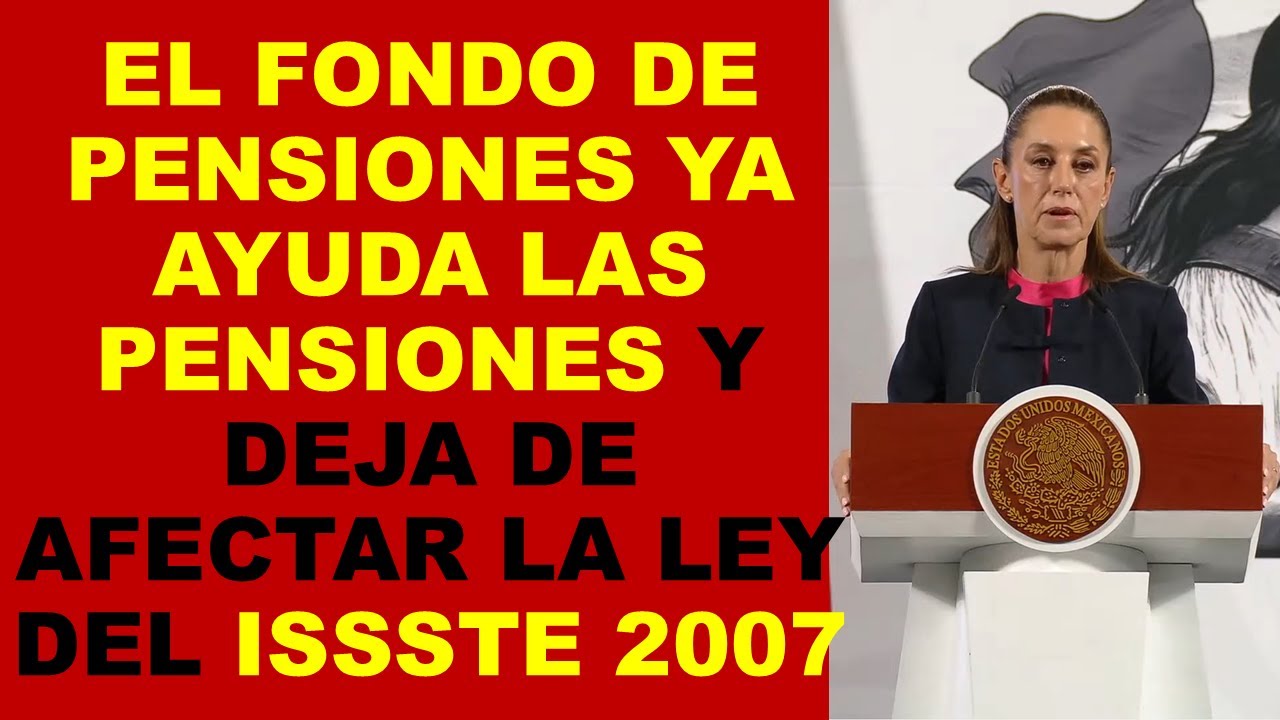 Soy Docente: EL FONDO DE PENSIONES YA AYUDA LAS PENSIONES Y DEJA DE AFECTAR LA LEY DEL ISSSTE 2007