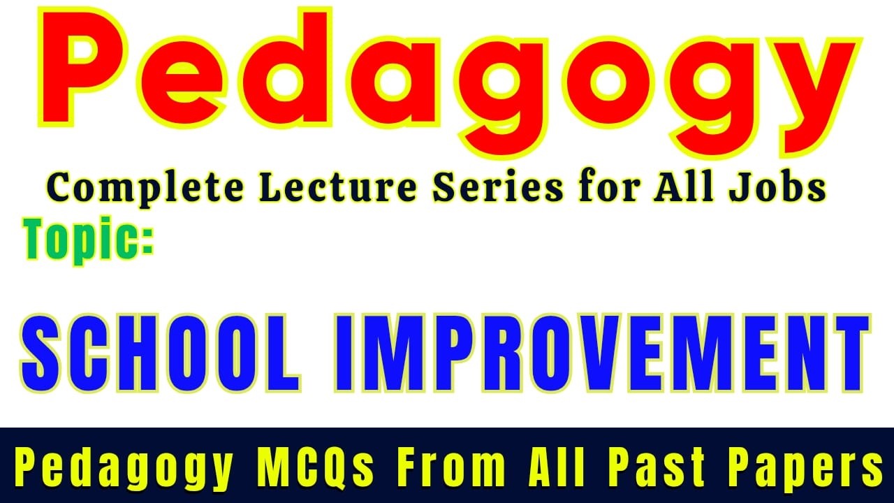 School Impovement | Pedagogy Lectures & Important MCQs For All Jobs Preparation
