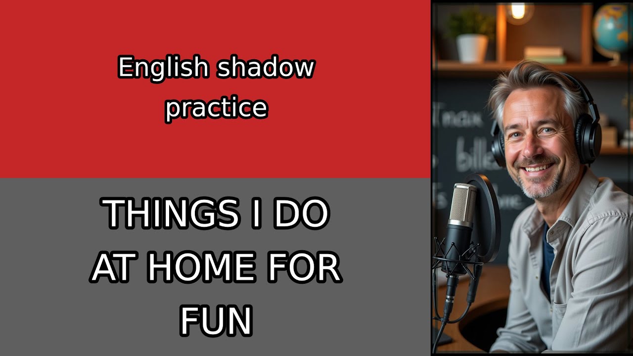 English Conversation Practice: Things I Do at Home for Fun