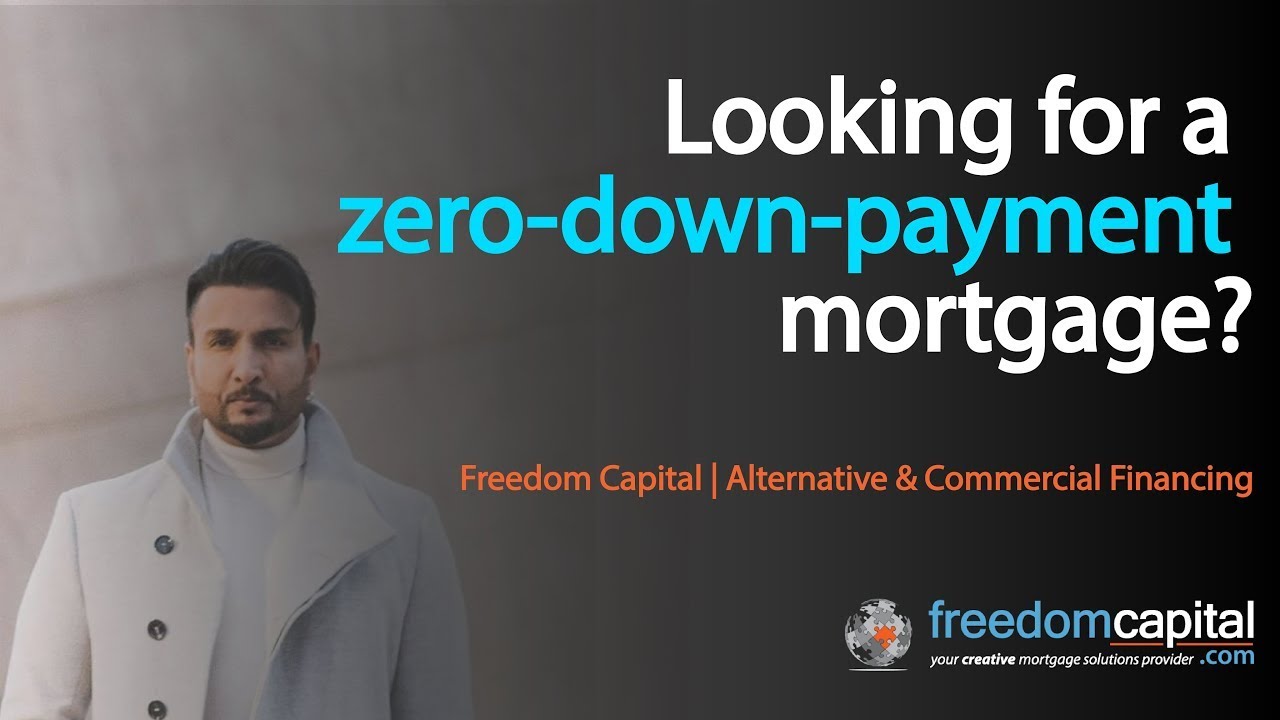 Looking for a zero-down-payment mortgage? | Freedom Capital | Alternative & Commercial Financing