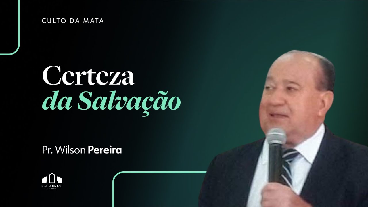 CERTEZA DA SALVAÇÃO | Pr. Wilson Pereira | Culto da Mata | Igreja UNASP SP