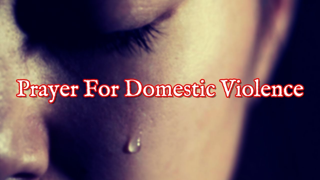 Prayer For Domestic Violence | Protection Prayers Against Domestic Violence