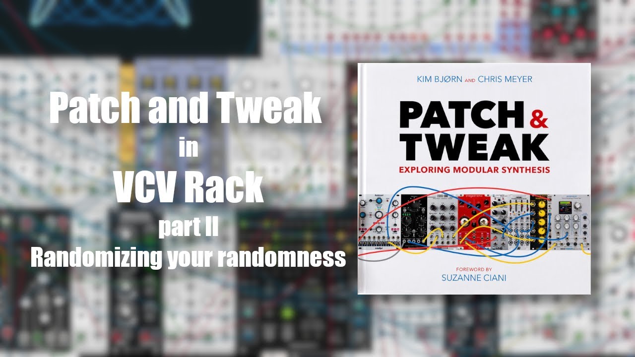 Patch and Tweak in VCV Rack - Randomizing your randomness
