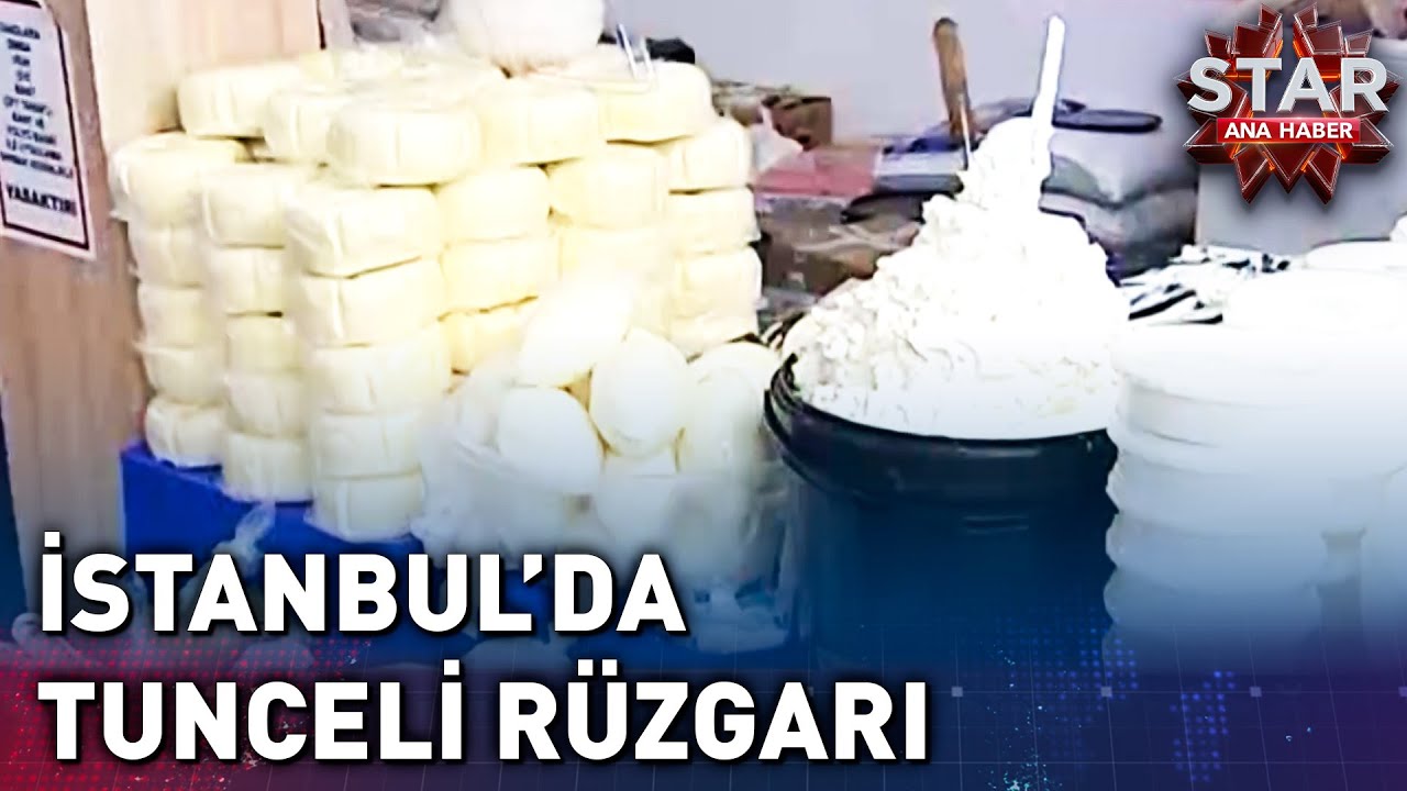 Tunceli Lezzetleri İstanbul'da | Star Ana Haber