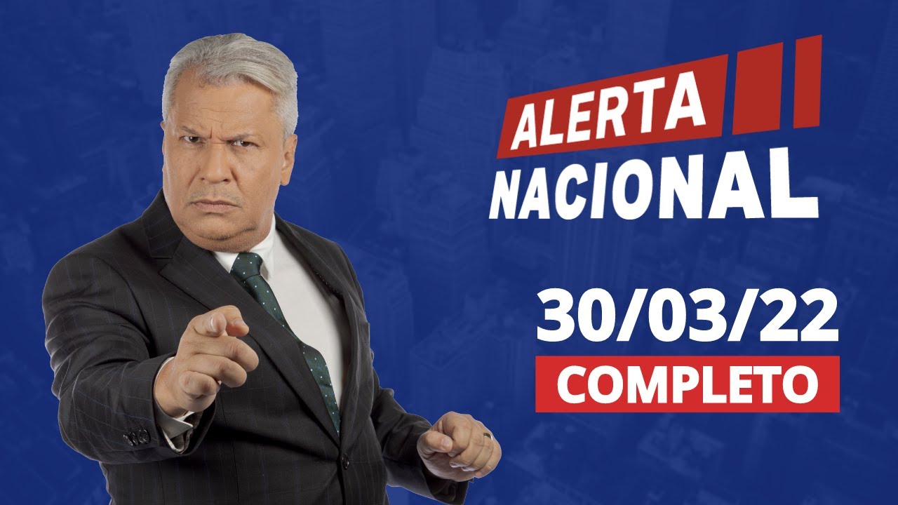 ALERTA NACIONAL | AO VIVO | 30/03/2022