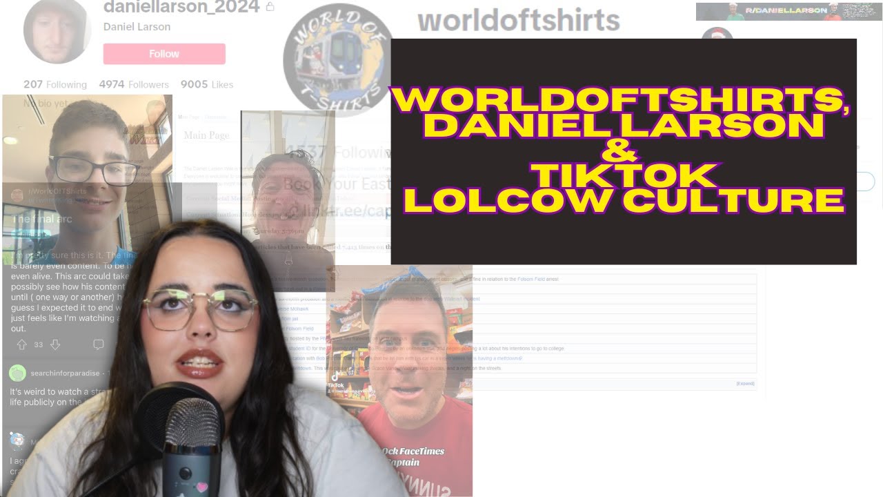 Worldoftshirts и Дэниел Ларсон — взгляд на культуру TikTok и LolCow