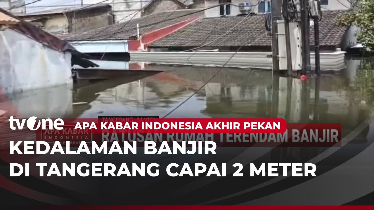 Hanya Tersisa Atap, Ratusan Rumah di Tangerang Terendam Banjir | AKAP tvOne