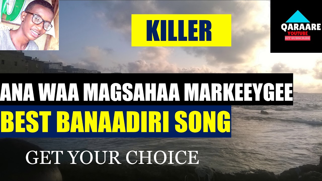 ANA WAA MAGSAHAA MARKEEYGE AXMED SHARIIF KILLER YOUTUBE ABDIRASHIID QARAARE