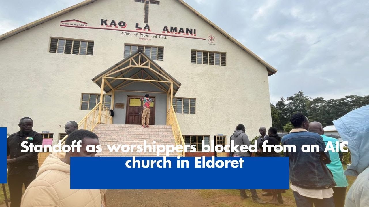 Standoff as worshippers blocked from an AIC church in Eldoret