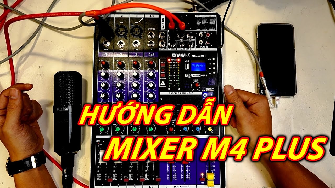 Hướng dẫn Sử Dụng Mixer M4 Plus 2021 Và PC K850 - Hoàng Lâm