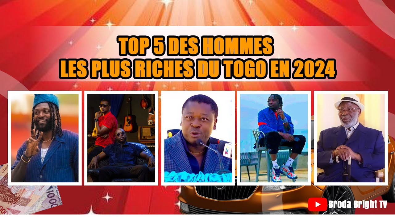 CLASSEMENT DES 5 HOMMES LES PLUS RICHES DU TOGO EN 2024
