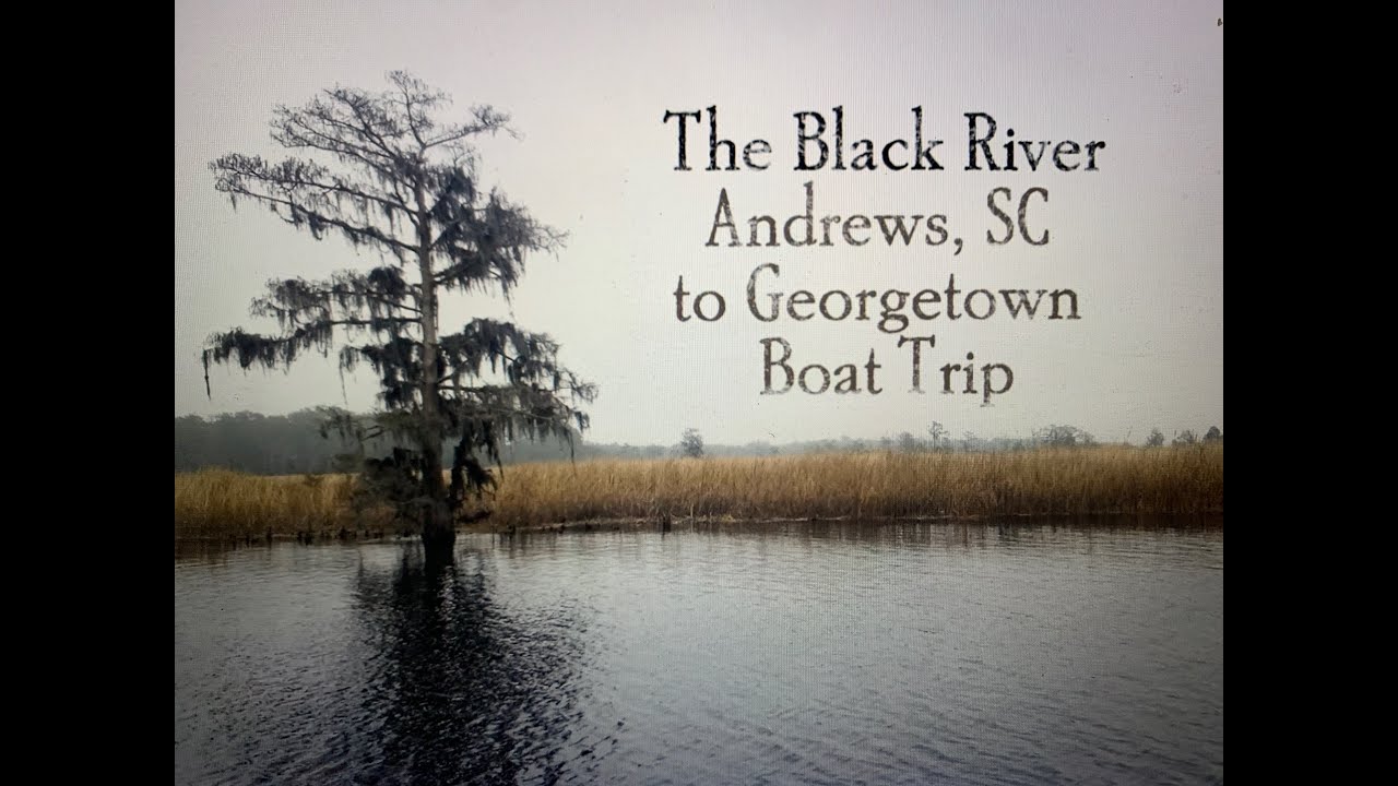 The Black River - Andrews to Georgetown, SC