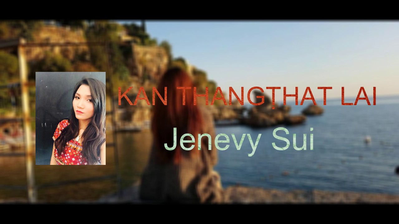 Kan Thangthat Lai || Jenevy Sui (Lai Pathian Hla)