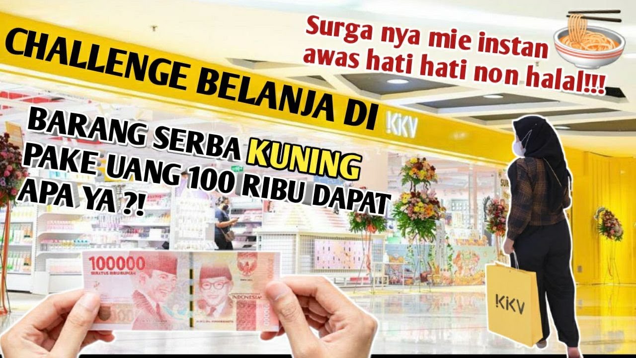CHALLENGE BELANJA SERBA KUNING DI KKV PAKAI UANG 100 RIBU DAPAT APA AJA ? || HATI-HATI ADA NON HALAL