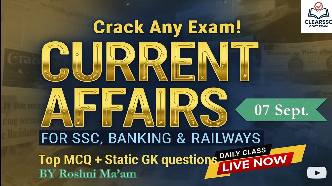 07 Sept  2025 Current Affairs | Current Affairs Today | The Hindu Analysis by ROSHNI GUPTA