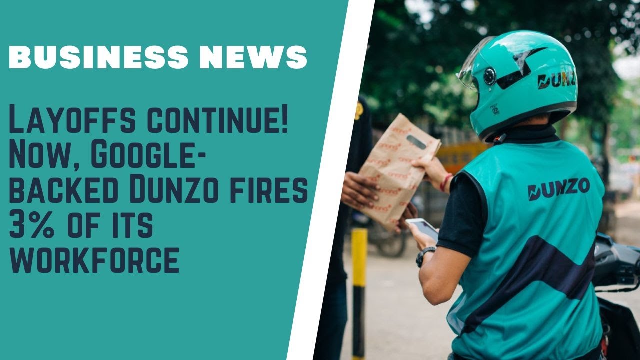 Layoffs continue! Now, Google-backed Dunzo fires 3% of its workforce