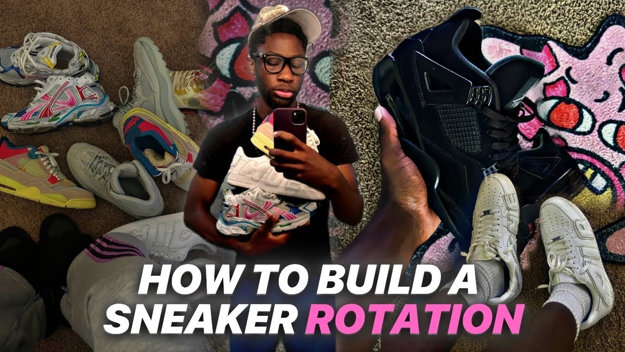 HOW TO BUILD YOUR SNEAKER ROTATION!
