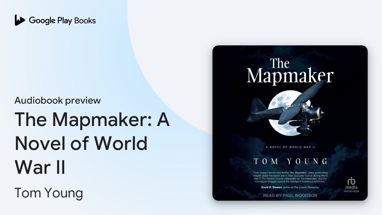 The Mapmaker: A Novel of World War II by Tom Young · Audiobook preview