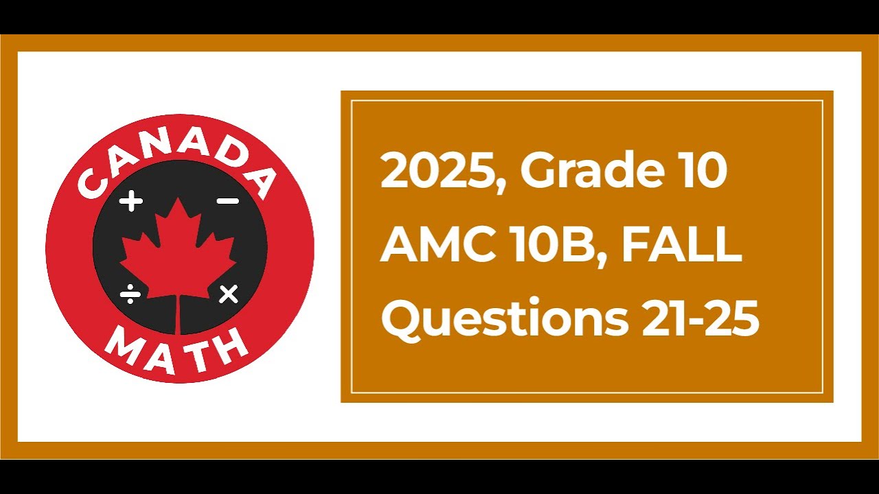 2025 AMC 10B | 10 класс | Вопросы 21–25: пошаговые решения | CanadaMath