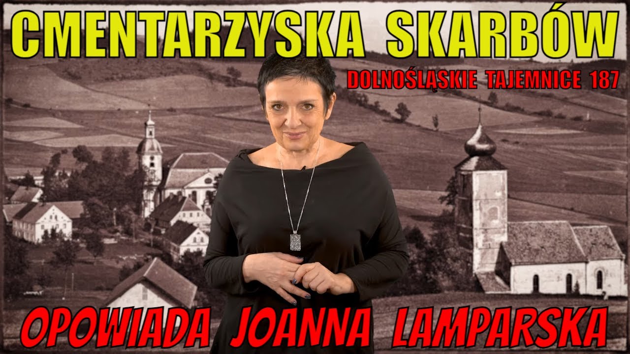 Cmentarzyska Skarbów. Dolnośląskie Tajemnice odc. 187, Opowiada Joanna Lamparska