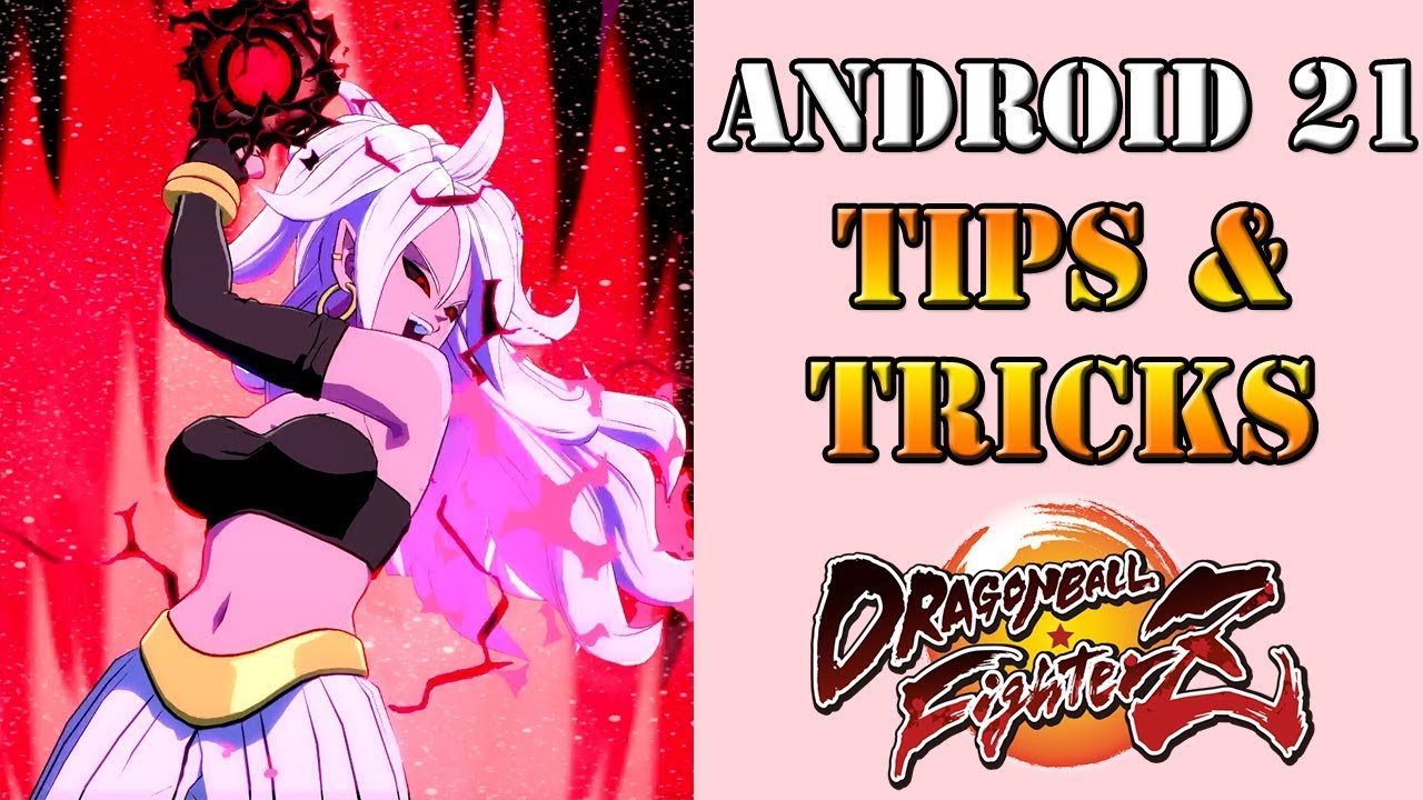 Dragon Ball FighterZ - Android 21 Tips & Tricks