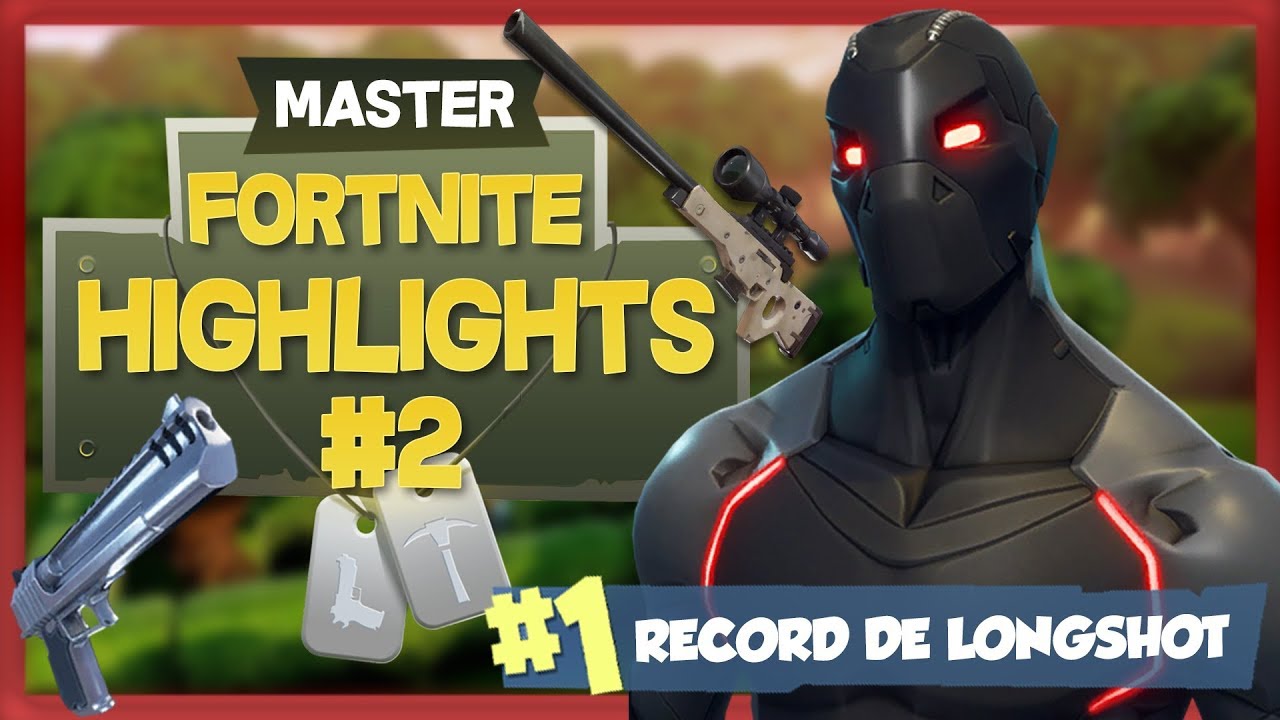 FORTNITE HIGHLIGHTS #2 - UN KILL RECORD &Agrave; 249M AU DEAGLE ! - MASTER