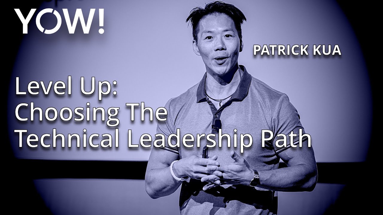 Level Up: Choosing The Technical Leadership Path &bull; Patrick Kua &bull; YOW! 2024