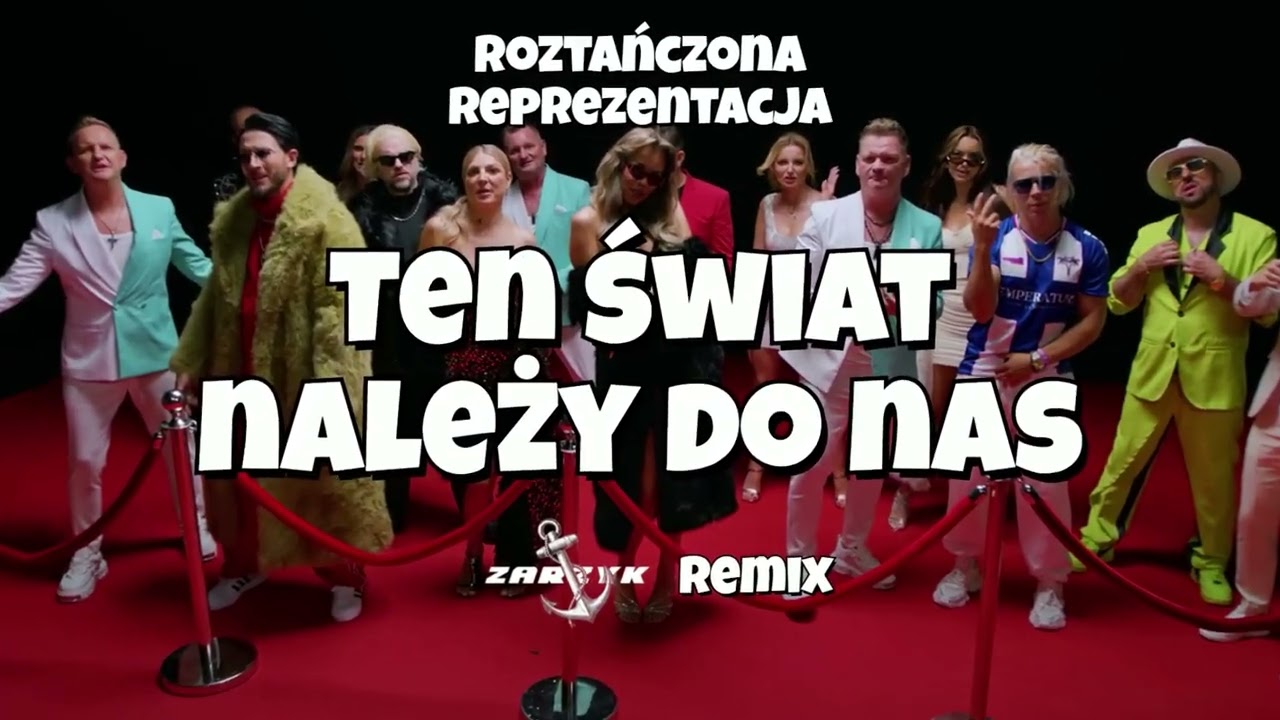 Ten świat należy do nas - Łobuzy, Skolim, Zenek Martyniuk, Roztańczona Reprezentacja (ZARZYK REMIX)