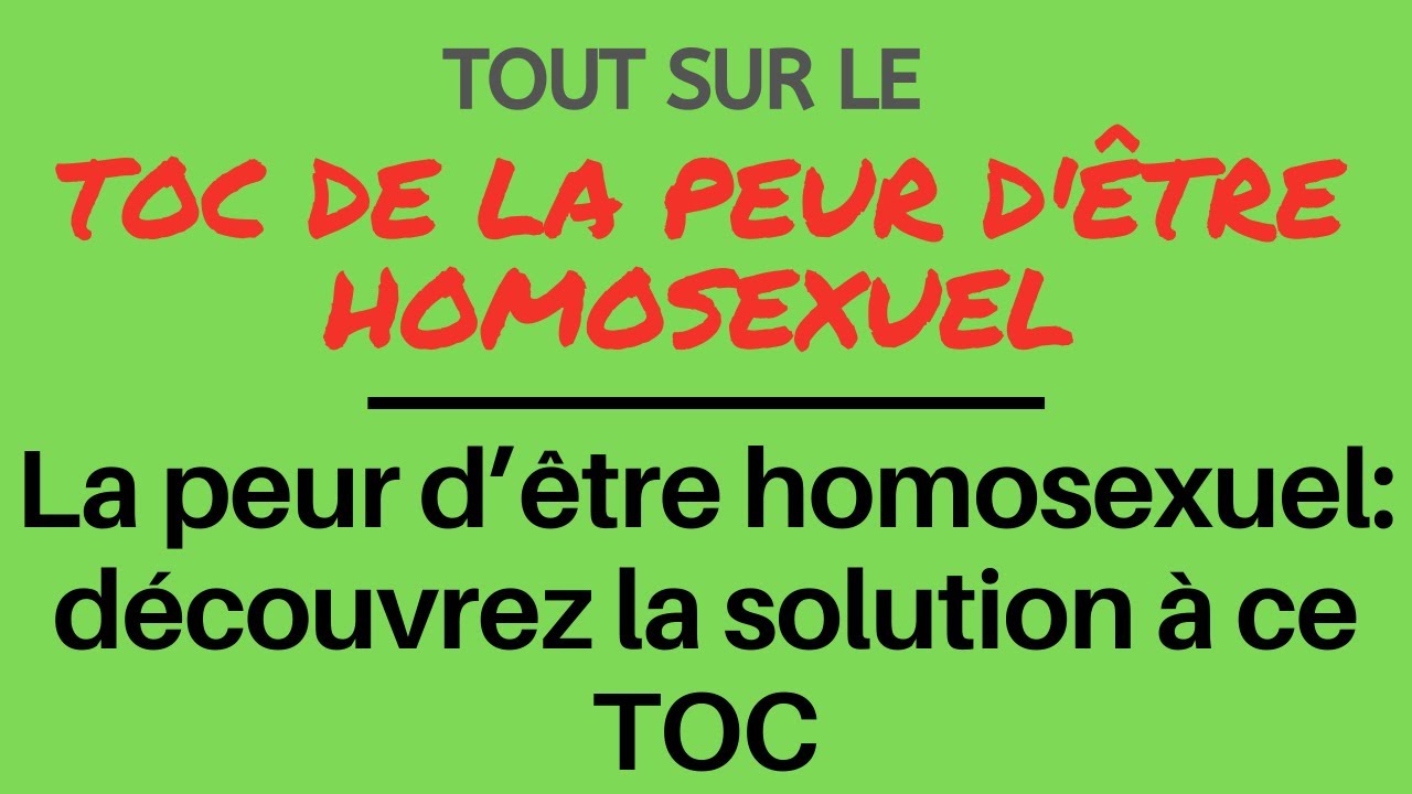 La peur d’être homosexuel: découvrez la solution à ce TOC