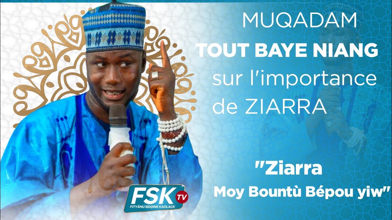 MOUKHADAM TOUT BAYE NIANG sur l'importance de Ziarra 