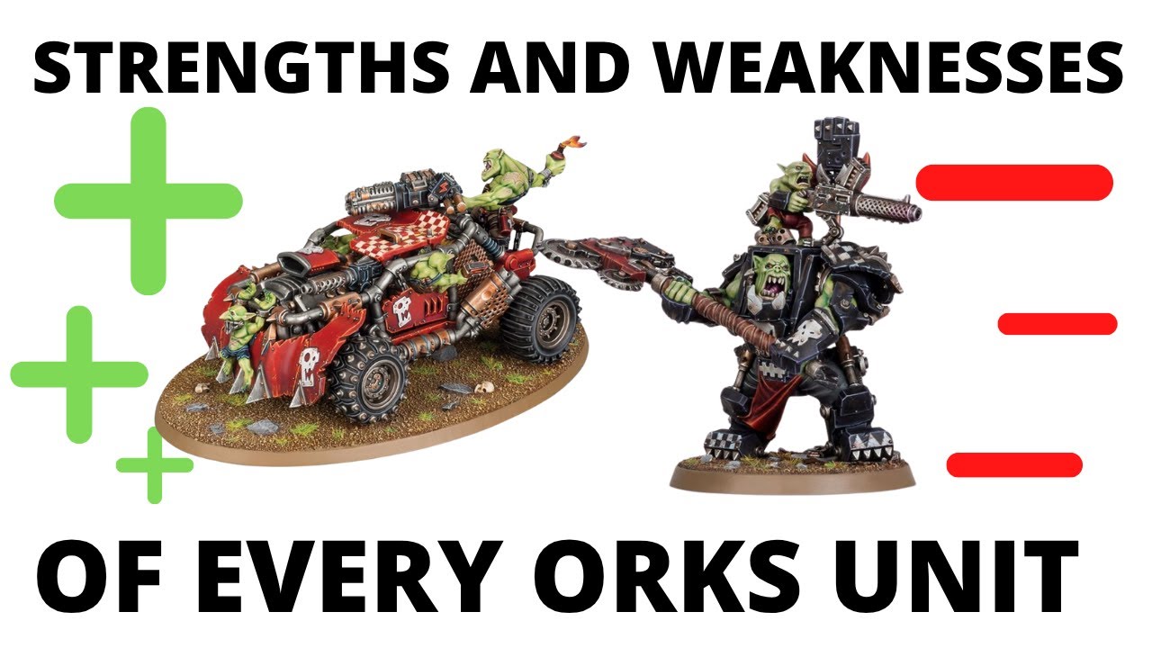 Strengths and Weaknesses for EVERY Orks Unit - Ork Codex Tactics
