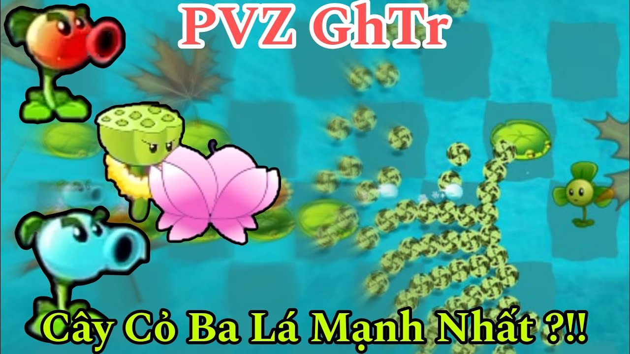 Plants vs Zombies GhTr: Cỏ Ba Lá khi được làm boss sẽ mạnh cỡ nào !!!