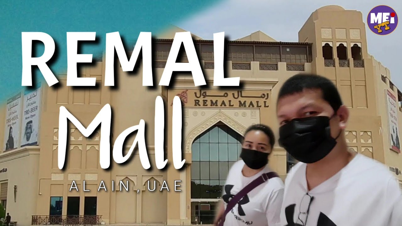 REMAL MALL  |  AL AIN, UAE  |  MALL TOUR  |  MEI YT