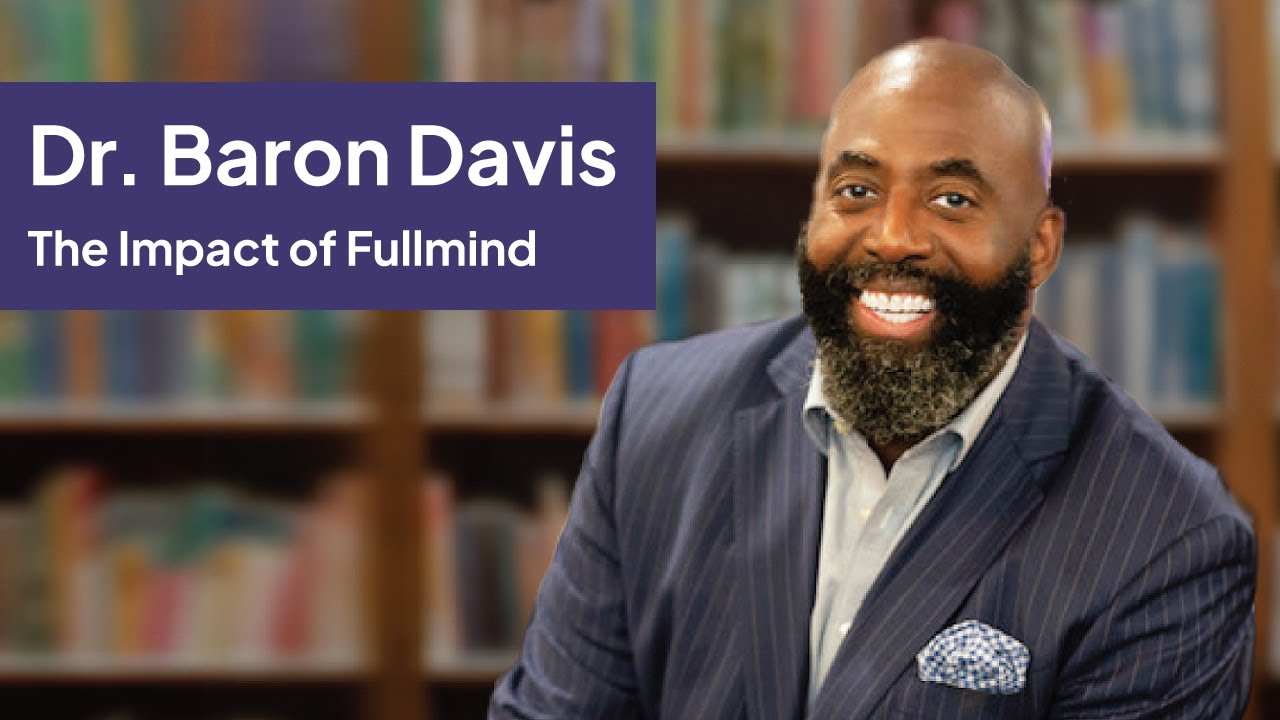 Dr. Baron Davis: The Impact of Fullmind
