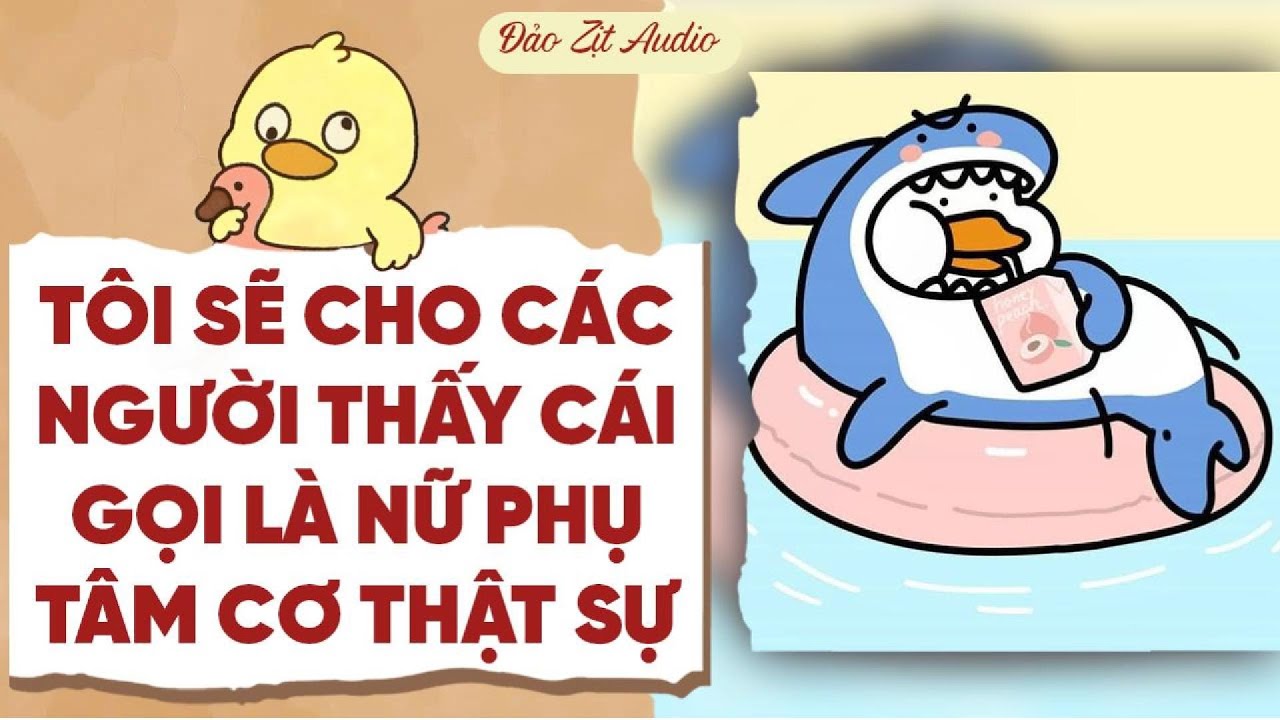 【Truyện Audio】TÔI SẼ CHO CÁC NGƯỜI THẤY CÁI GỌI LÀ NỮ PHỤ TÂM CƠ THẬT SỰ | Đảo Zịt Audio