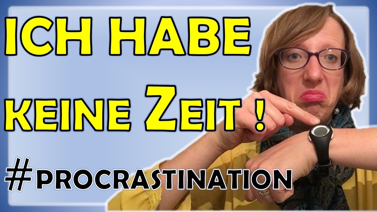 Ich habe keine Zeit ! (Je n'ai pas le temps) - la procrastination