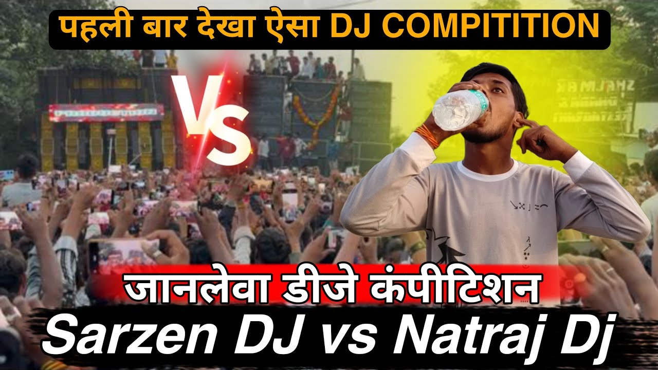 Sarzen Dj vs Natraj Dj unexpected Hard Compitition || Sarzen Dj vs Natraj Dj competition