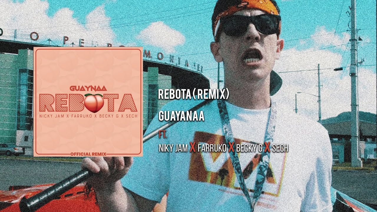 &ldquo;Rebota Remix&rdquo; Guaynaa / Nicky Jam / Farruko Feat Becky G & Sech