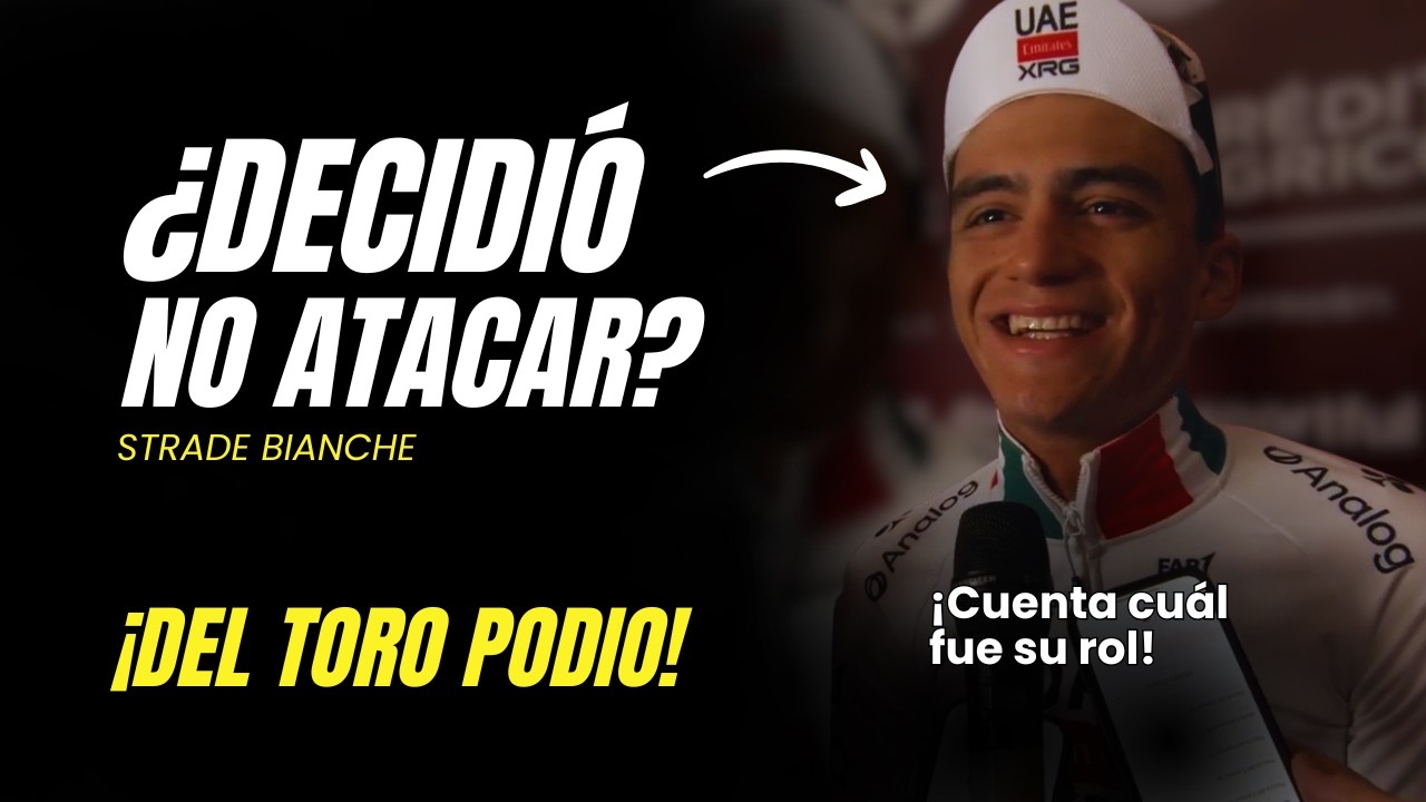 ¿CUÁL fue su ROL? ¿DEL TORO dijo que PODÍA haber ATACADO? su plan en STRADE bianche con POGACAR