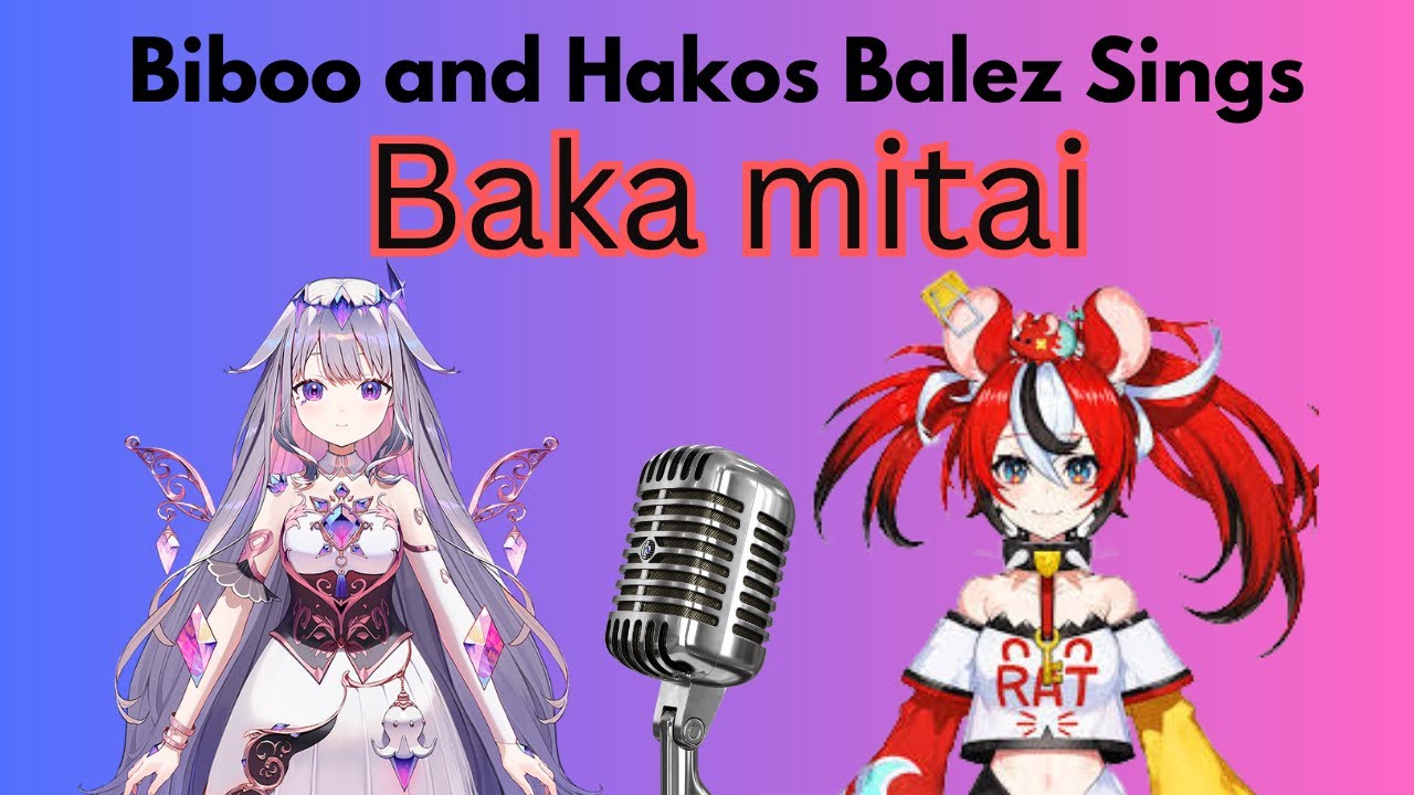 Biboo and Hakos Baelz Sing Baka Mitai