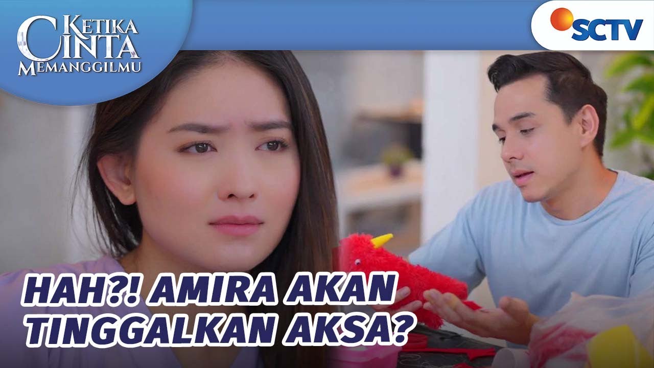 Amira Akan Tinggalkan Aksa Secepat Ini? | Ketika Cinta Memanggilmu - Episode 96