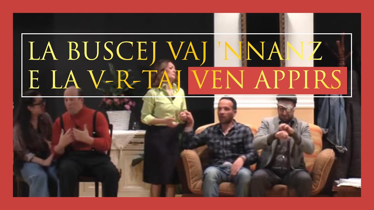 LA BUSCEJ VAJ 'NNANZ E LA-V-R-TAJ VEN APPIRS - LIBER ARTE - COMMEDIA IN VERNACOLO
