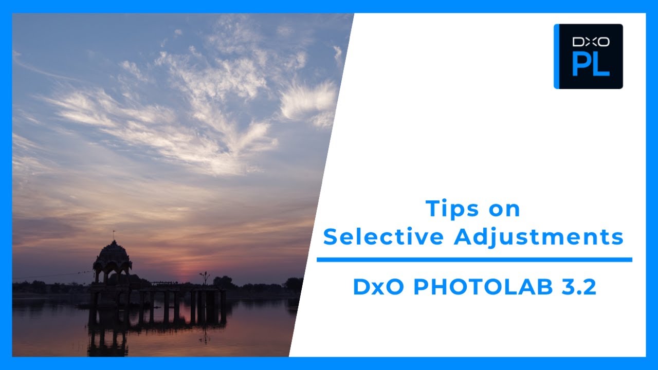 5 Top Tips On Using Selective Adjustments /  PhotoLab 3 Webinar